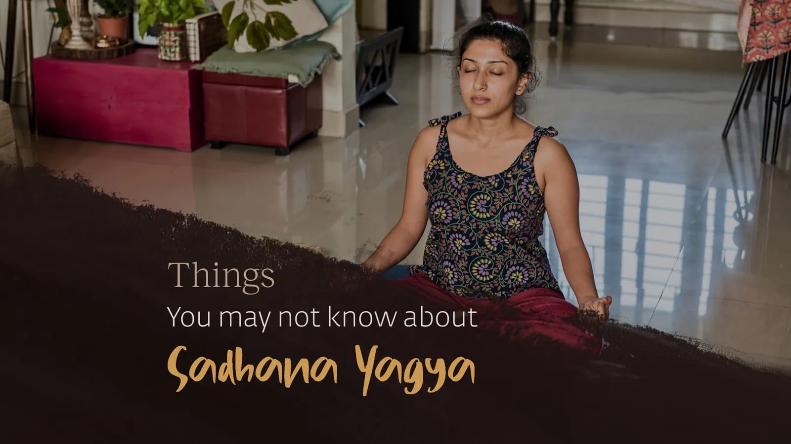3 Things You may not know about Sadhana Yagya